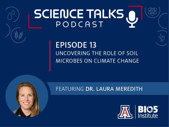 Science Talks Podcast Episode 13 Uncovering the role of soil microbes on climate change featuring Dr. Laura Meredith