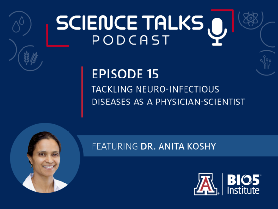 Science Talks Podcast Episode 15 Tackling neuro-infectious diseases as a physician-scientist featuring Dr. Anita Koshy