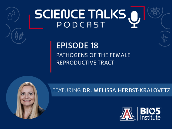 Science Talks Podcast Episode 18 Pathogens of the female reproductive tract featuring r. Melissa Herbst-Kralovetz