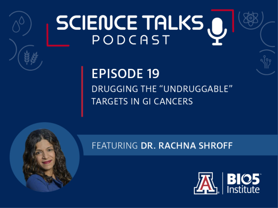 Science Talks Podcast Episode 19 Drugging the “undruggable” targets in GI cancers featuring Dr. Rachna Shroff