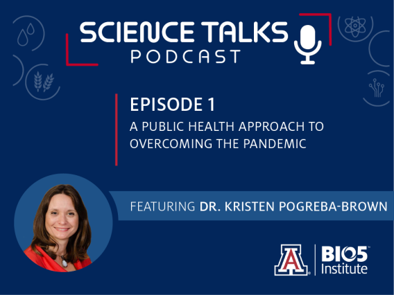 Science Talks Podcast Episode 1 A public health approach to overcoming the pandemic featuring Dr. Kristen Pogreba-Brown