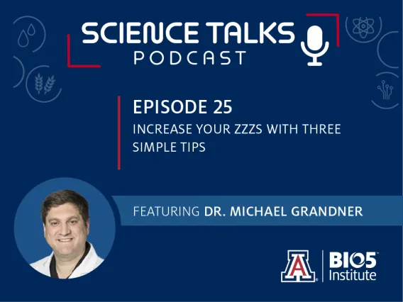 Science Talks Podcast Episode 25 Increase your zzzs with three simple techniques featuring Dr. Michael Grandner