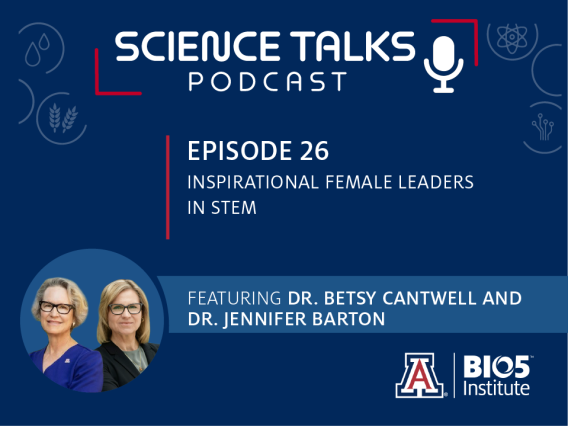 Science Talks Podcast Episode 26 Inspirational female leaders in STEm featuring Dr. Betsy Cantwell and Dr. Jennifer Barton