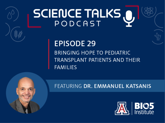 Science Talks Podcast Episode 29 Hope for pediatric transplant patients and their families featuring Dr. Emmanuel Katsanis