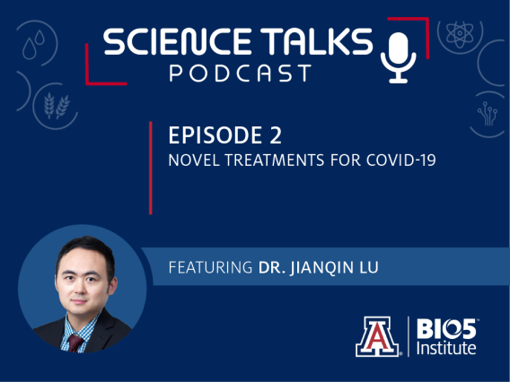 Science Talks Podcast Episode 2 Novel treatments for COVID-19 featuring Dr. Jianqin Lu