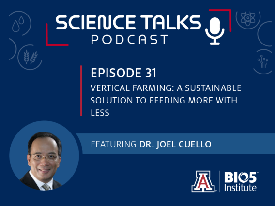 Science Talks Podcast Episode 31 Vertical farming: a sustainable solution to feeding more with less featuring Dr. Joel Cuello
