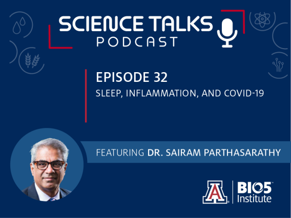 Science Talks Podcast Episode 32 Sleep, inflammation, and COVID-19 featuring Dr. Sai Parthasarathy