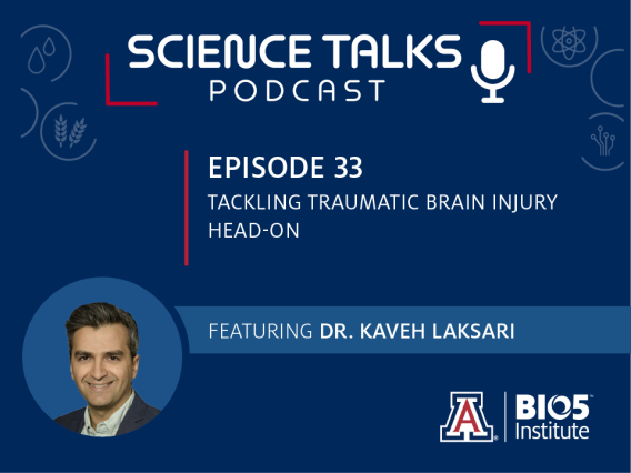 Science Talks Podcast Episode 33 Tackling traumatic brain injury head-on featuring Dr. Kaveh Laksari