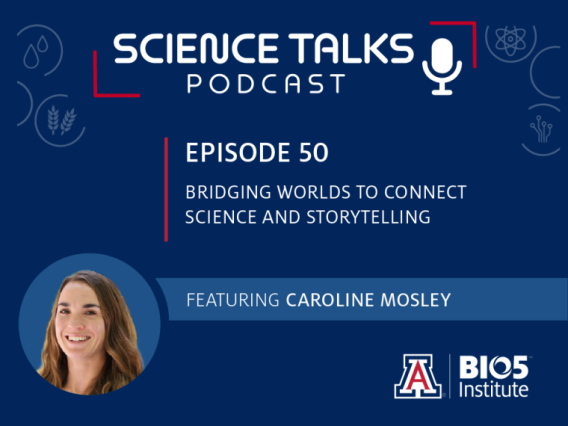 Science Talks Podcast Episode 50 Bridging worlds to connect science and storytelling featuring Caroline Mosley