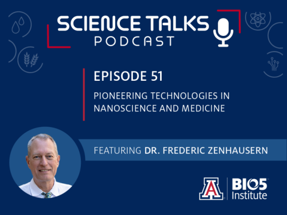 Science Talks Podcast Episode 51 Pioneering technologies in nanoscience and medicine featuring Dr. Frederic Zenhausern