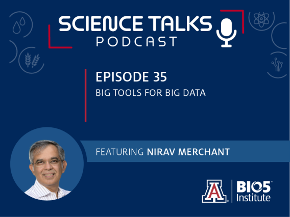 Science Talks Podcast Episode 35 Big tools for big data featuring Nirav Merchant