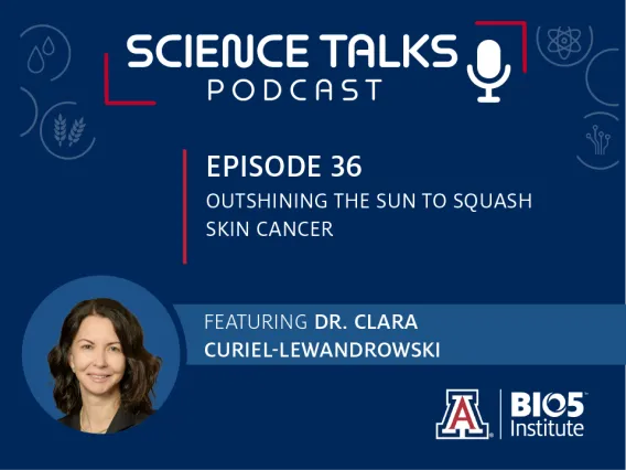 Science Talks Podcast Episode 36 Outshining the sun to squash skin cancer featuring Dr. Curiel Curiel