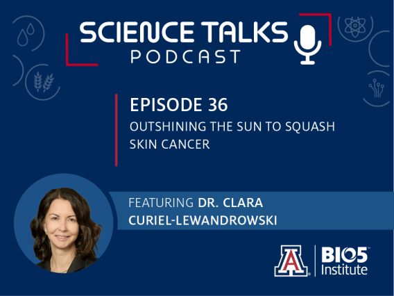 Science Talks Podcast Episode 36 Outshining the sun to squash skin cancer featuring Dr. Curiel Curiel