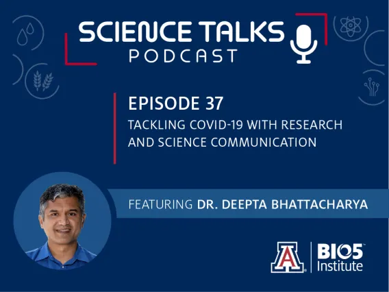 Science Talks Podcast Episode 37 Tackling COVID-19 with research and science communication featuring Dr. Deepta Bhattacharya