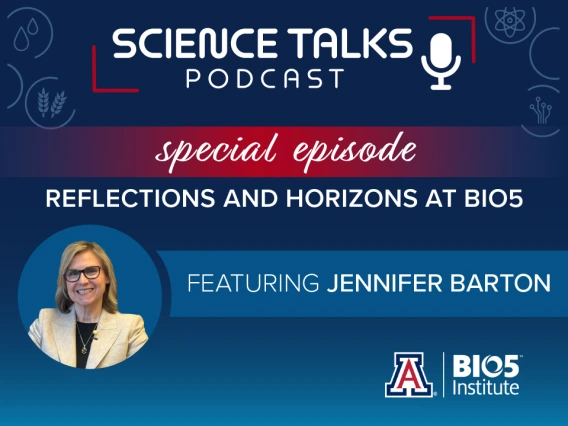 Science Talks Podcast Special Episode: Reflections and horizons at BIO5 featuring Jennifer Barton