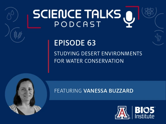 Science Talks Podcast Episode 63Studying desert environments for water conservation featuring Vanessa Buzzard