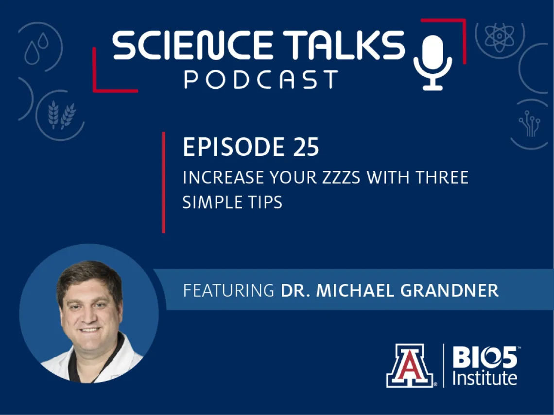 Science Talks Podcast Episode 25 Increase your zzzs with three simple techniques featuring Dr. Michael Grandner