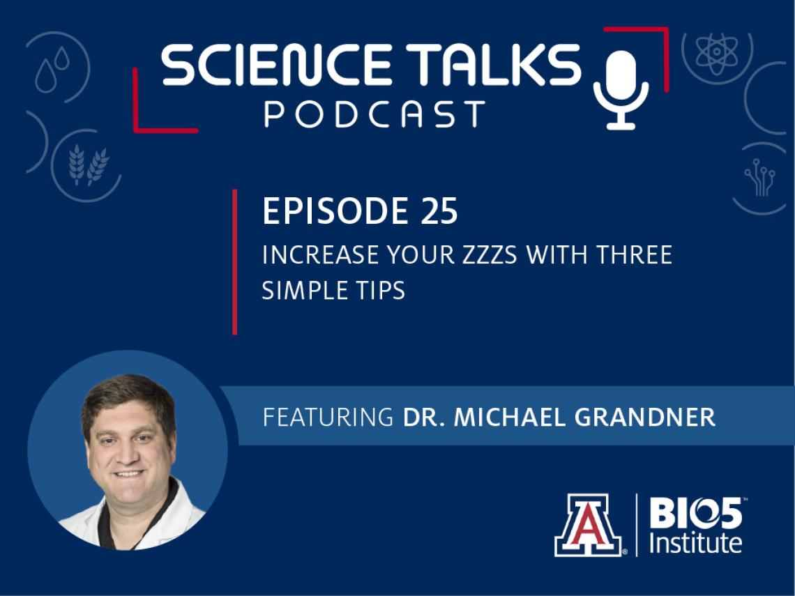 Science Talks Podcast Episode 25 Increase your zzzs with three simple techniques featuring Dr. Michael Grandner