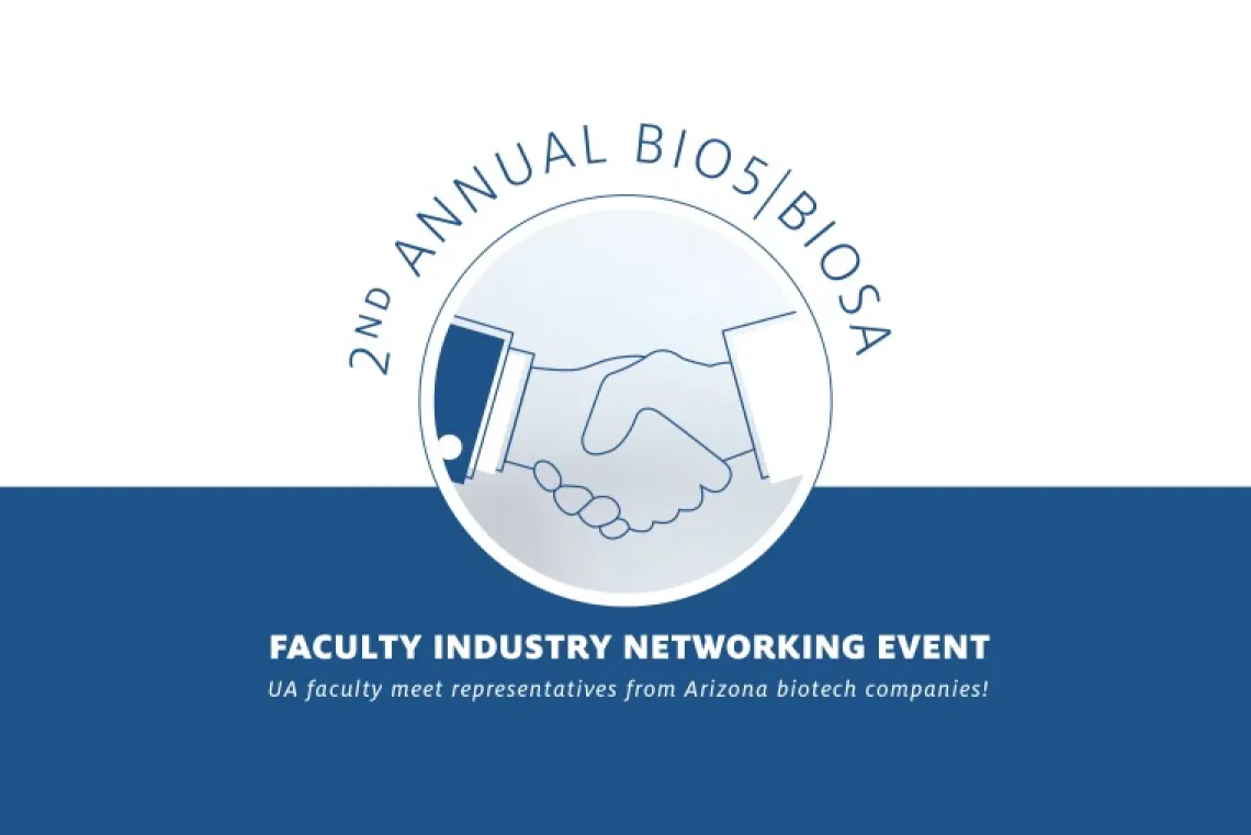 Graphic for 2nd Annual BIO5/BIOSA Faculty Industry Networking Event where UArizona faculty can meet representatives from Arizona biotech companies