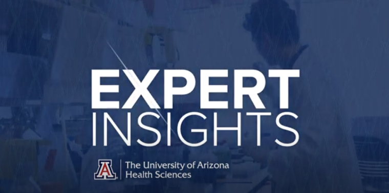 Blue graphic that says "Expert Insights" with a UArizona Health Sciences logo on the bottom