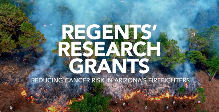 Forest on fire in the background. "Regent's Research Grants" in bold and "Reducing Cancer Risk in Arizona's Firefighters" below.